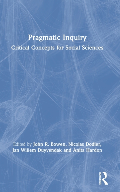 Pragmatic Inquiry : Critical Concepts for Social Sciences, Hardback Book