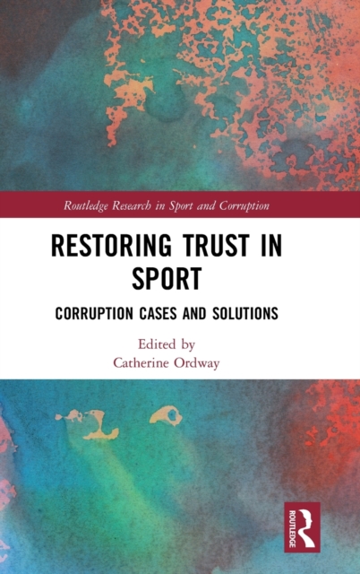 Restoring Trust in Sport : Corruption Cases and Solutions, Hardback Book