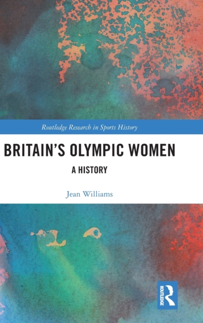 Britain’s Olympic Women : A History, Hardback Book
