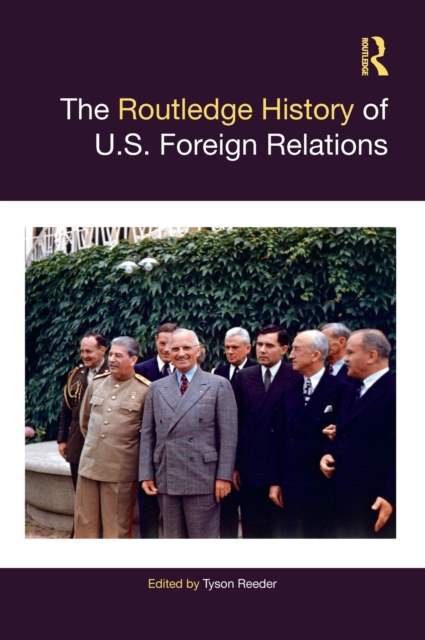 The Routledge History of U.S. Foreign Relations, Hardback Book