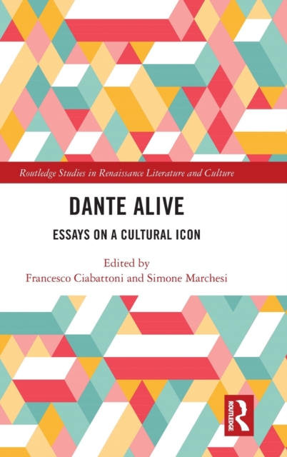 Dante Alive : Essays on a Cultural Icon, Hardback Book