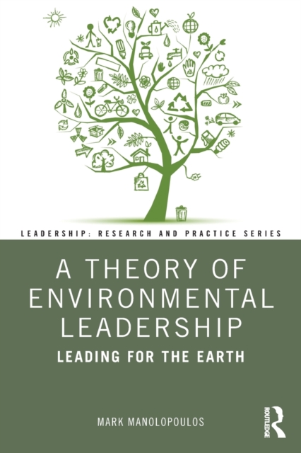 A Theory of Environmental Leadership : Leading for the Earth, Paperback / softback Book