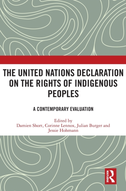 The United Nations Declaration on the Rights of Indigenous Peoples : A Contemporary Evaluation, Hardback Book