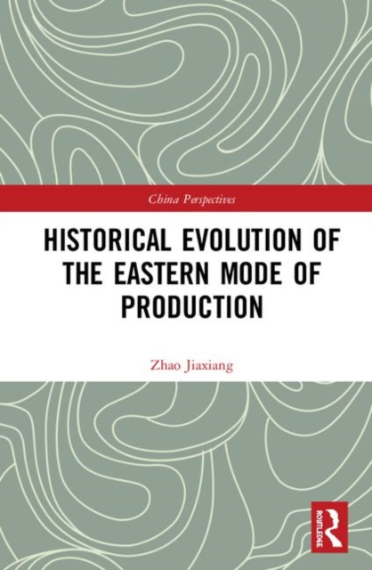Historical Evolution of the Eastern Mode of Production, Hardback Book