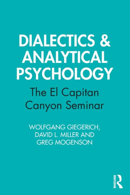 Dialectics & Analytical Psychology : The El Capitan Canyon Seminar, Paperback / softback Book
