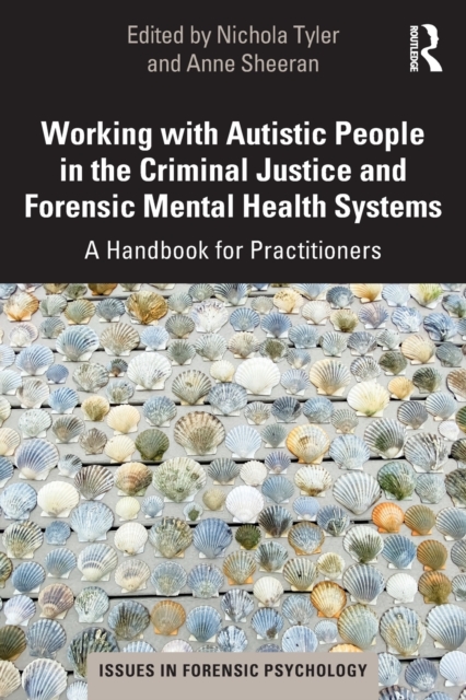 Working with Autistic People in the Criminal Justice and Forensic Mental Health Systems : A Handbook for Practitioners, Paperback / softback Book