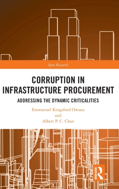 Corruption in Infrastructure Procurement : Addressing the Dynamic Criticalities, Hardback Book