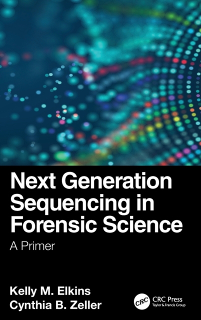 Next Generation Sequencing in Forensic Science : A Primer, Hardback Book