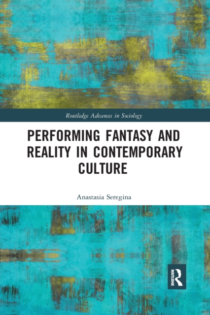 Performing Fantasy and Reality in Contemporary Culture, Paperback / softback Book