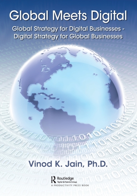 Global Meets Digital : Global Strategy for Digital Businesses - Digital Strategy for Global Businesses, Paperback / softback Book