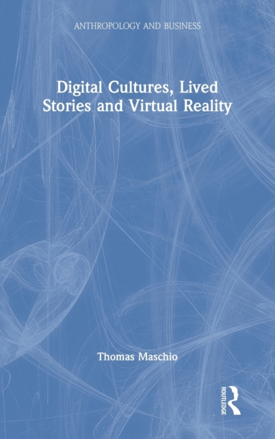 Digital Cultures, Lived Stories and Virtual Reality, Hardback Book