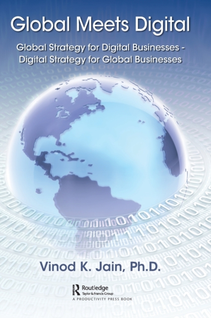 Global Meets Digital : Global Strategy for Digital Businesses - Digital Strategy for Global Businesses, Hardback Book