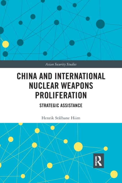 China and International Nuclear Weapons Proliferation : Strategic Assistance, Paperback / softback Book