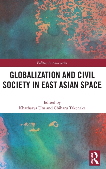Globalization and Civil Society in East Asian Space, Hardback Book