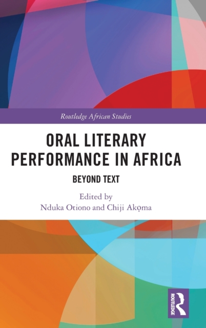 Oral Literary Performance in Africa : Beyond Text, Hardback Book