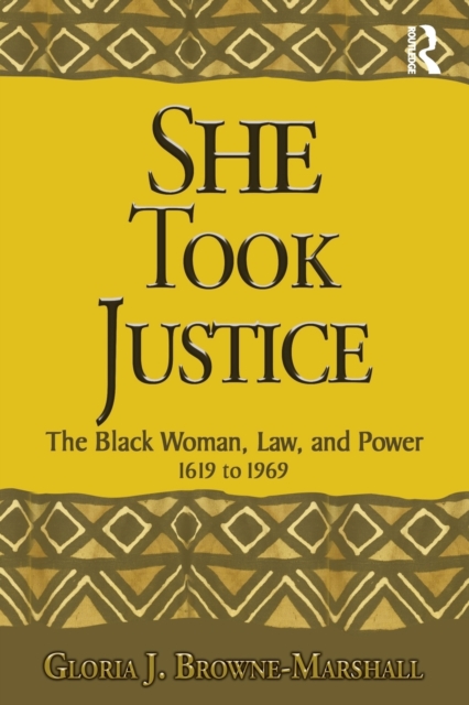 She Took Justice : The Black Woman, Law, and Power – 1619 to 1969, Paperback / softback Book