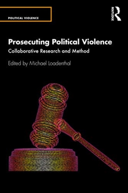 Prosecuting Political Violence : Collaborative Research and Method, Paperback / softback Book