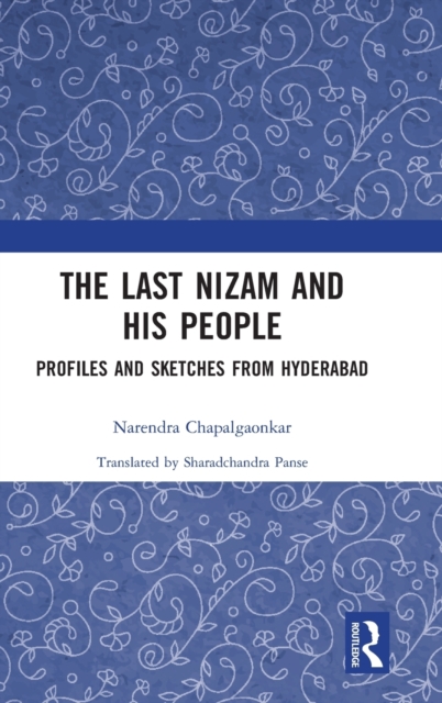 The Last Nizam and His People : Profiles and Sketches from Hyderabad, Hardback Book
