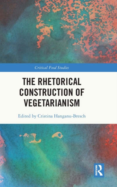 The Rhetorical Construction of Vegetarianism, Hardback Book
