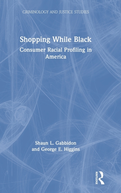 Shopping While Black : Consumer Racial Profiling in America, Hardback Book
