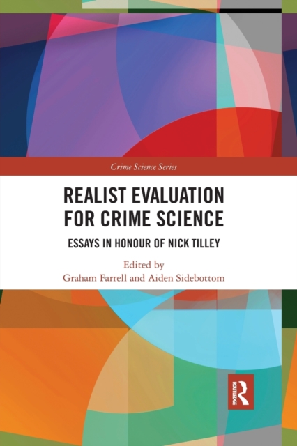 Realist Evaluation for Crime Science : Essays in Honour of Nick Tilley, Paperback / softback Book