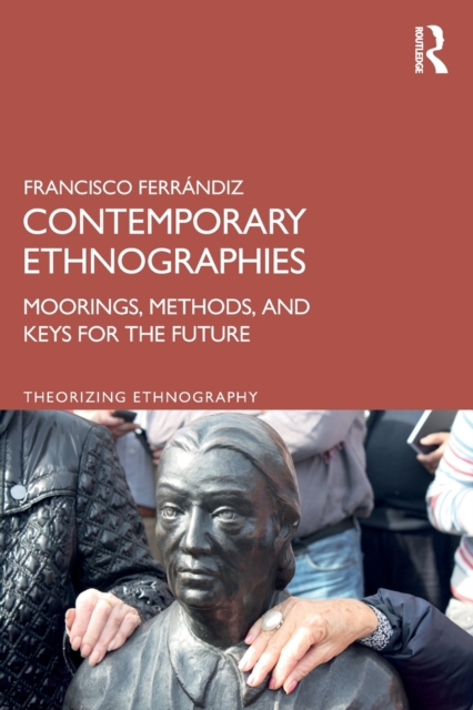 Contemporary Ethnographies : Moorings, Methods, and Keys for the Future, Paperback / softback Book