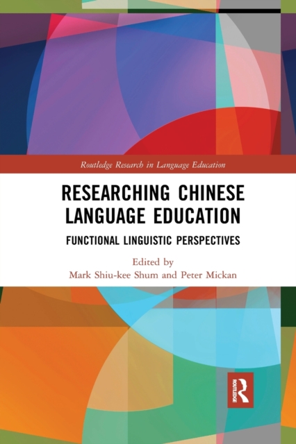 Researching Chinese Language Education : Functional Linguistic Perspectives, Paperback / softback Book