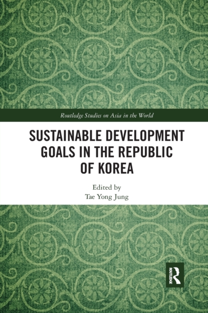 Sustainable Development Goals in the Republic of Korea, Paperback / softback Book