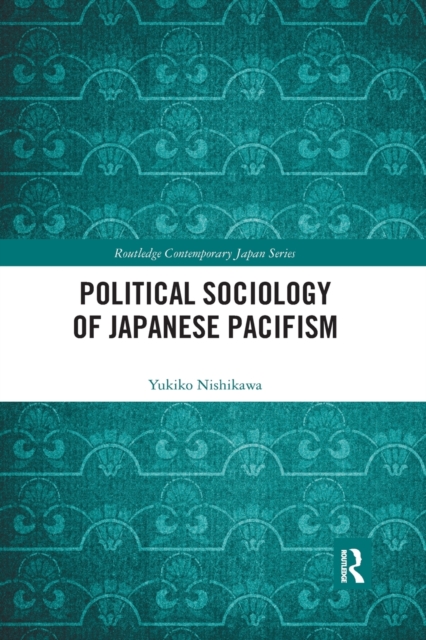 Political Sociology of Japanese Pacifism, Paperback / softback Book