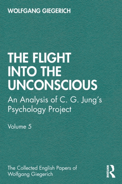 The Flight into The Unconscious : An Analysis of C. G. Jung's Psychology Project, Volume 5, Paperback / softback Book