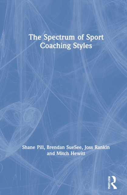 The Spectrum of Sport Coaching Styles, Hardback Book