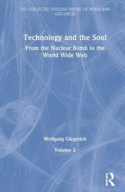 Technology and the Soul : From the Nuclear Bomb to the World Wide Web, Volume 2, Hardback Book