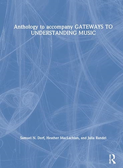 Anthology to accompany GATEWAYS TO UNDERSTANDING MUSIC, Hardback Book