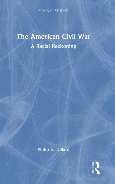 The American Civil War : A Racial Reckoning, Hardback Book
