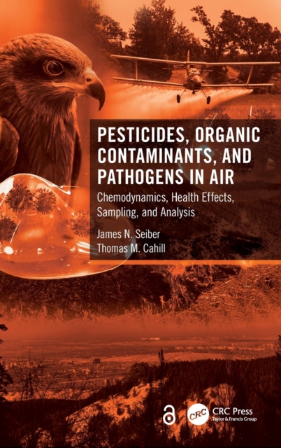 Pesticides, Organic Contaminants, and Pathogens in Air : Chemodynamics, Health Effects, Sampling, and Analysis, Hardback Book