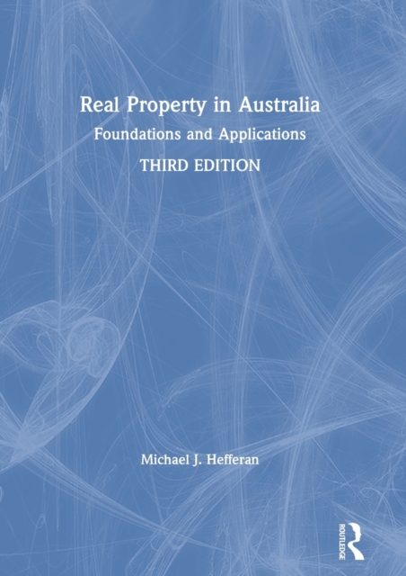 Real Property in Australia : Foundations and Applications, Hardback Book