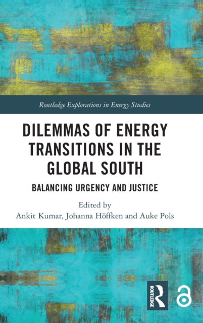 Dilemmas of Energy Transitions in the Global South : Balancing Urgency and Justice, Hardback Book
