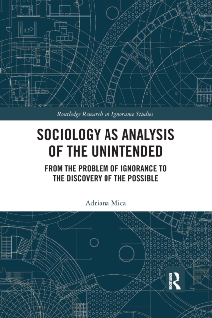 Sociology as Analysis of the Unintended : From the Problem of Ignorance to the Discovery of the Possible, Paperback / softback Book