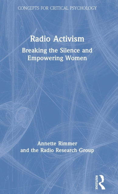 Radio Activism : Breaking the Silence and Empowering Women, Hardback Book