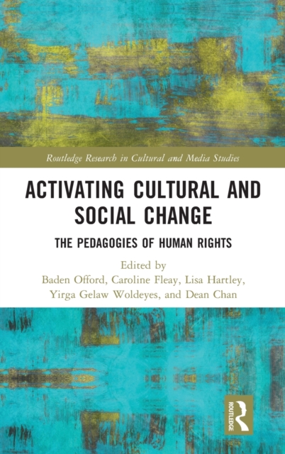Activating Cultural and Social Change : The Pedagogies of Human Rights, Hardback Book