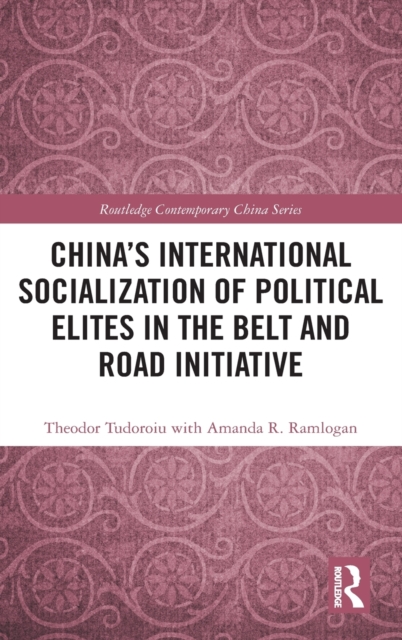 China's International Socialization of Political Elites in the Belt and Road Initiative, Hardback Book
