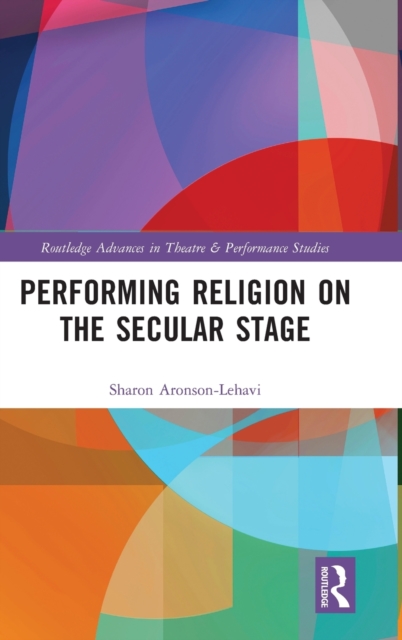 Performing Religion on the Secular Stage, Hardback Book