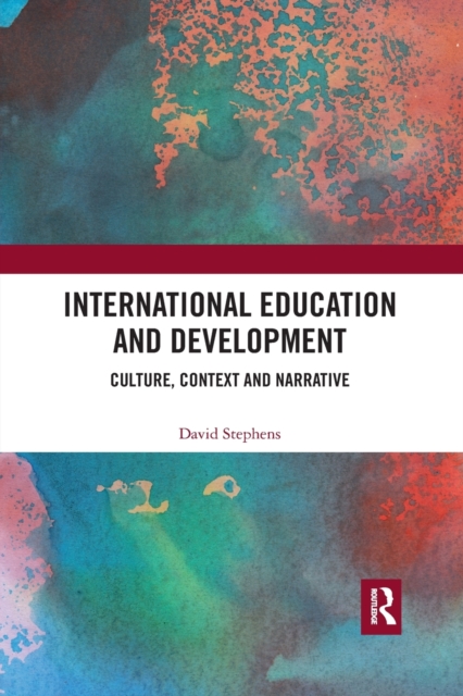 International Education and Development : Culture, Context and Narrative, Paperback / softback Book