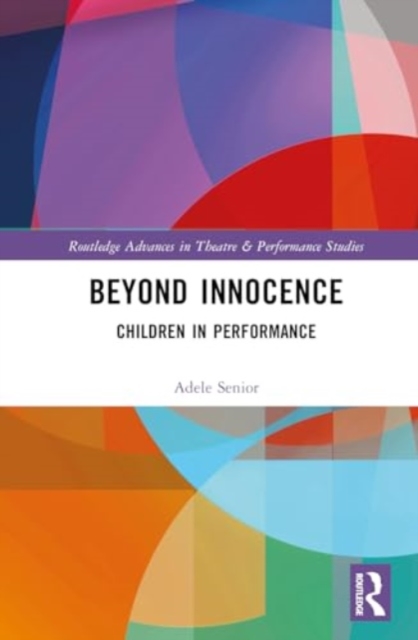 Beyond Innocence : Children in Performance, Hardback Book