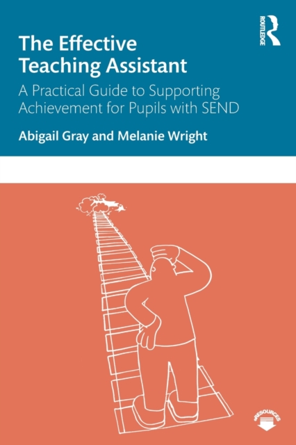 The Effective Teaching Assistant : A Practical Guide to Supporting Achievement for Pupils with SEND, Paperback / softback Book