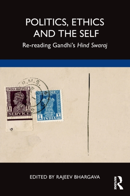Politics, Ethics and the Self : Re-reading Gandhi’s Hind Swaraj, Paperback / softback Book