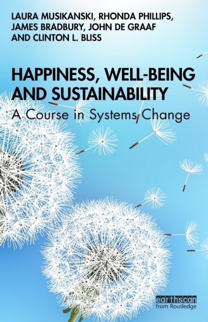 Happiness, Well-being and Sustainability : A Course in Systems Change, Paperback / softback Book