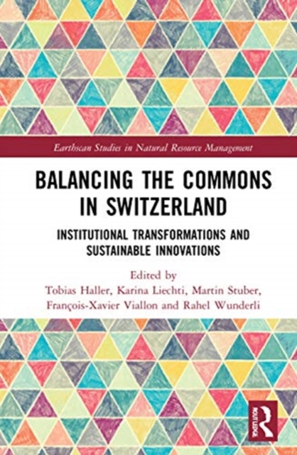 Balancing the Commons in Switzerland : Institutional Transformations and Sustainable Innovations, Hardback Book