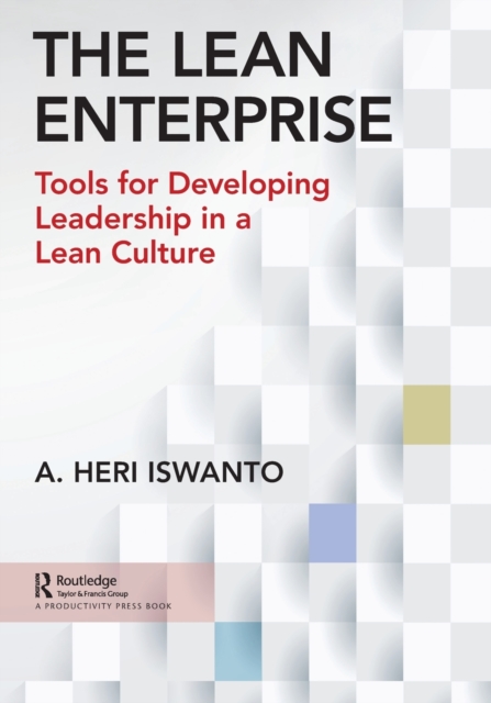 The Lean Enterprise : Tools for Developing Leadership in a Lean Culture, Paperback / softback Book