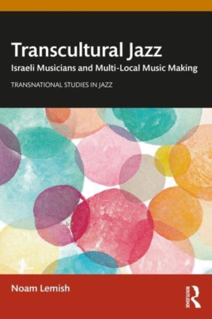 Transcultural Jazz : Israeli Musicians and Multi-Local Music Making, Paperback / softback Book